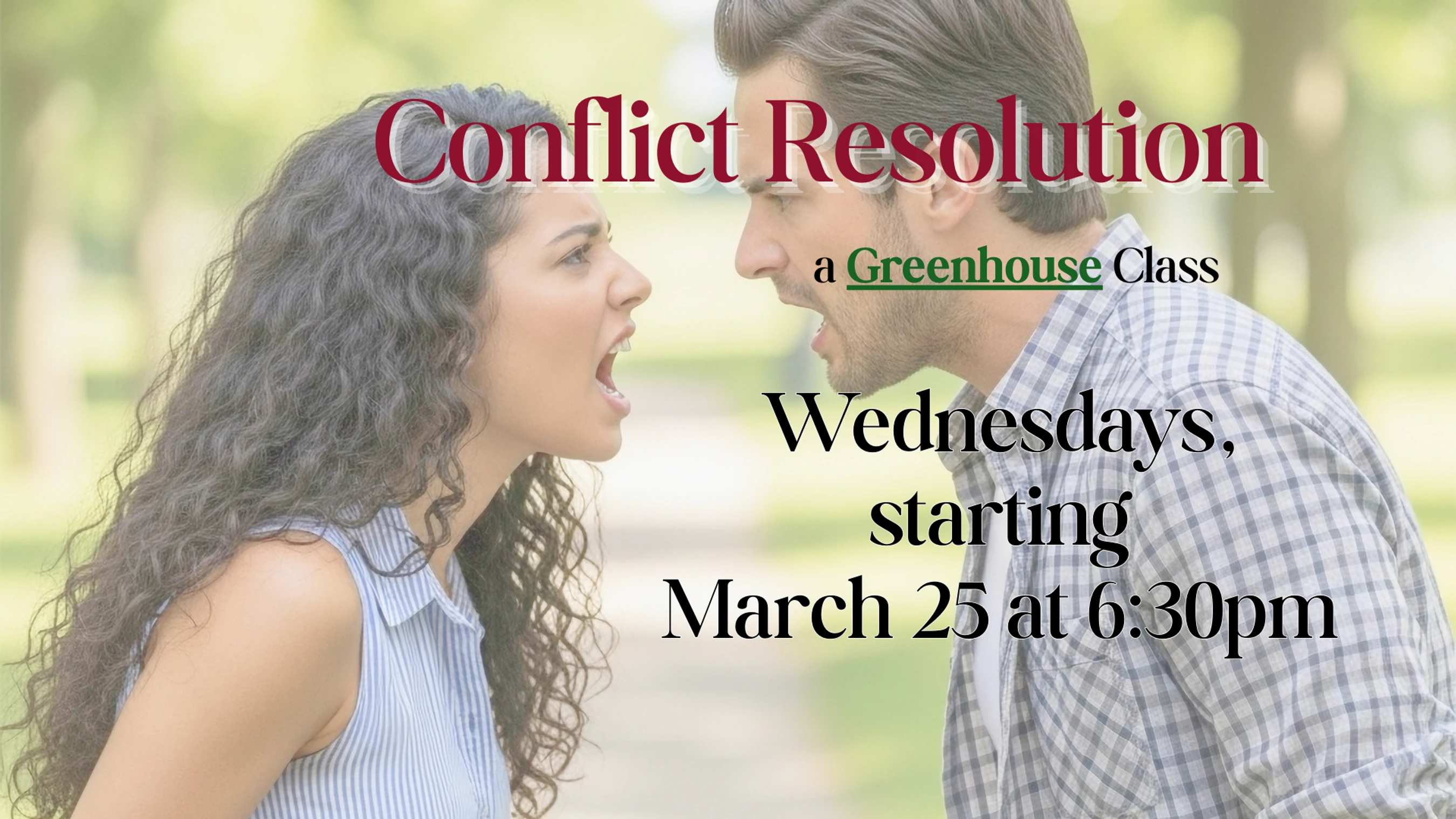 Conflict Resolution: Wednesdays, starting March 25 @ 6:30pm
